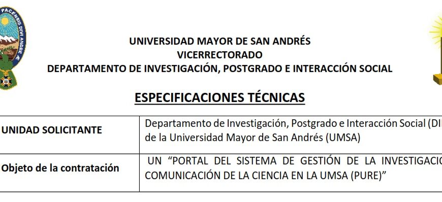 ESPECIFICACIONES TÉCNICAS. UN “PORTAL DEL SISTEMA DE GESTIÓN DE LA INVESTIGACIÓN Y COMUNICACIÓN DE LA CIENCIA EN LA UMSA (PURE)