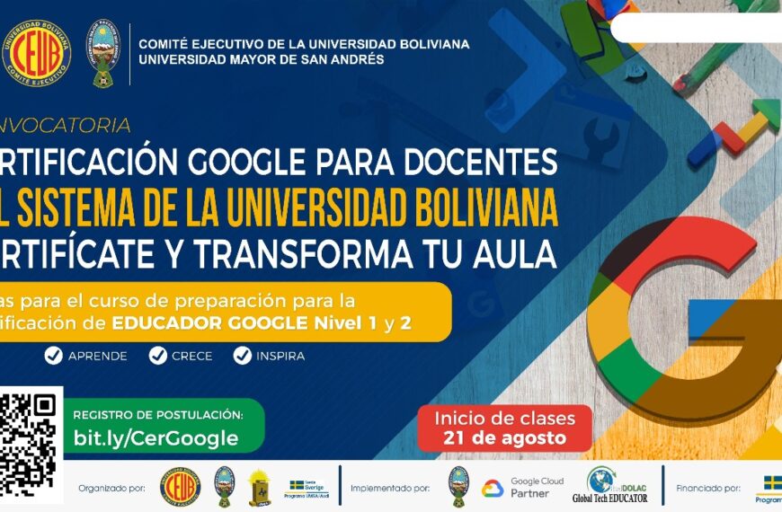 CONVOCATORIA CERTIFICACIÓN GOOGLE PARA DOCENTES DEL SISTEMA DE LA UNIVERSIDAD BOLIVIANA. CERTIFÍCATE Y TRANSFORMA TU AULA